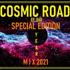 COSMIC ROAD Ep.040 (By DJ GhenT) [Special Edition YEAR MIX 2021]