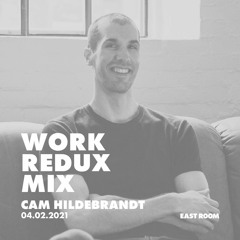 WORK REDUX MIX 002 - Cam Hildebrandt