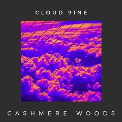 Cloud 9ine - Cashmere Woods [prod. Thebackwoodwzrd]