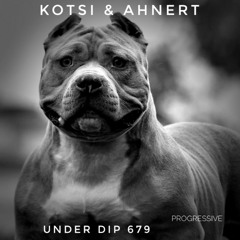 Kotsi & Ahnert UNDER DIP Ep. 679 Progressive House (122bpm)