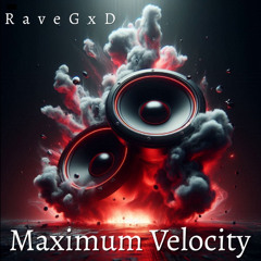 RaveGxd - Maximum Velocity