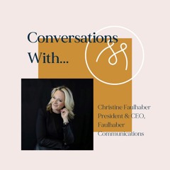 Conversations With - Christine Faulhaber (Faulhaber Communications)