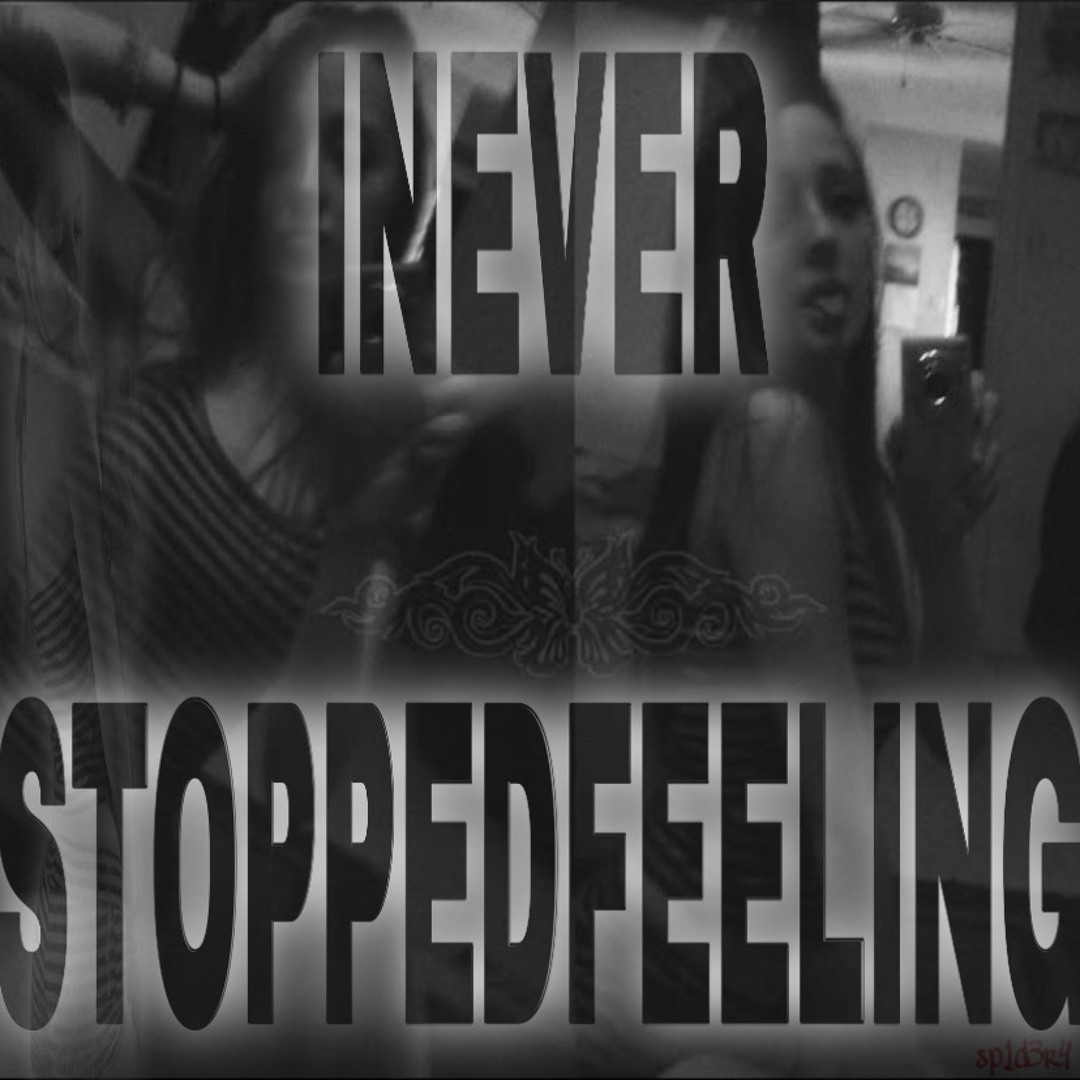 INeverStoppedFeeling [Prod.cam58]
