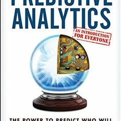 Access [KINDLE PDF EBOOK EPUB] Predictive Analytics: The Power to Predict Who Will Cl