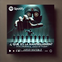 ¿Qué es la manipulación? Descubriendo el juego de poder - Podcast Juego Invisible.