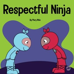 [GET] KINDLE PDF EBOOK EPUB Respectful Ninja: A Children's Book About Showing and Giv
