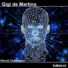 Gigi de Martino - Eternal Challengers (Original Mix)