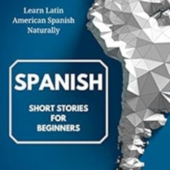 [View] EPUB 💖 Spanish Short Stories for Beginners: Learn Latin American Spanish Natu