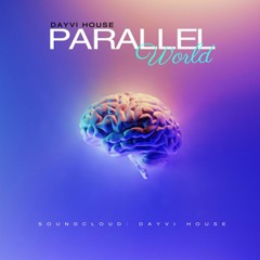 PARALLEL WORLD.WAV  (Dayvi House 2k22)