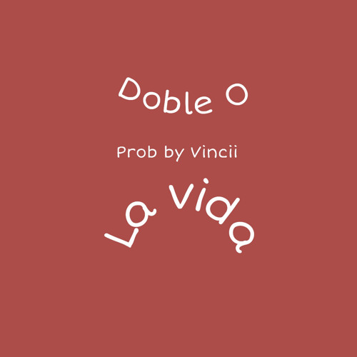 Doble O - La Vida (Prod.By Vincii)