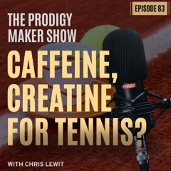 Caffeine, Creatine, Supplements and Ergogenic Aids for Tennis - Prodigy Maker Show Episode 83