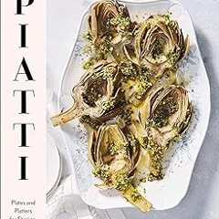 (# Piatti: Plates and Platters for Sharing, Inspired by Italy PDF - KINDLE - eBook Piatti: Plat