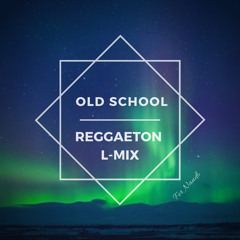 Mix Old School [Reguetón] - L-Mix Music 2k21