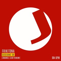 Frikitona Sessions 36 (Johansel Club Version) - Plan B, Nathy Peluso, Bzrp, Pablo Maggio - 094 bpm