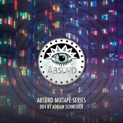 Absurd Mixtape Series 004 by Adrian Schneider