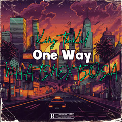 OneWay-KingTheKid Ft WHATSNEXTSOSA