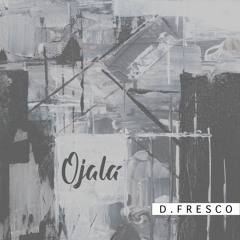 D.fresco - Ojalá (Silvio Rodriguez)
