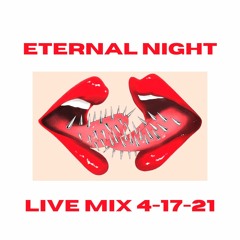Eternal Night Live 4-17-21