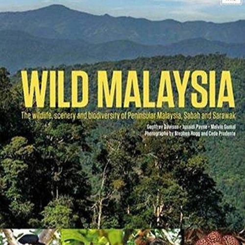 Download Book [PDF] Wild Malaysia: The Wildlife, Scenery, and Biodiversity of Pe