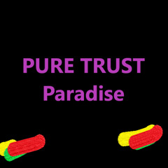 PURE TRUST - PARADISE
