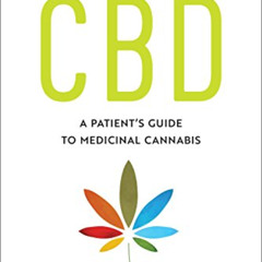 DOWNLOAD EPUB 💏 CBD: A Patient's Guide to Medicinal Cannabis--Healing without the Hi