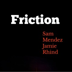 Friction - Sam Mendez / Jamie Rhind