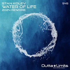 Stan Kolev  - Water Of Life (2024 Rework)[Outta Limits]