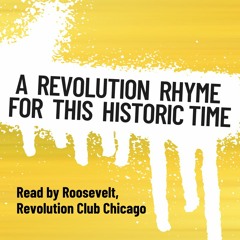 A REVOLUTION RHYME FOR THIS HISTORIC TIME by a Revcom poet, read by Roosevelt