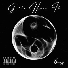 Gotta Have It (Prod. by Maajid Laveaux)