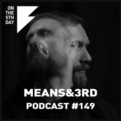 On The 5th Day Podcast #149 - Means&3rd