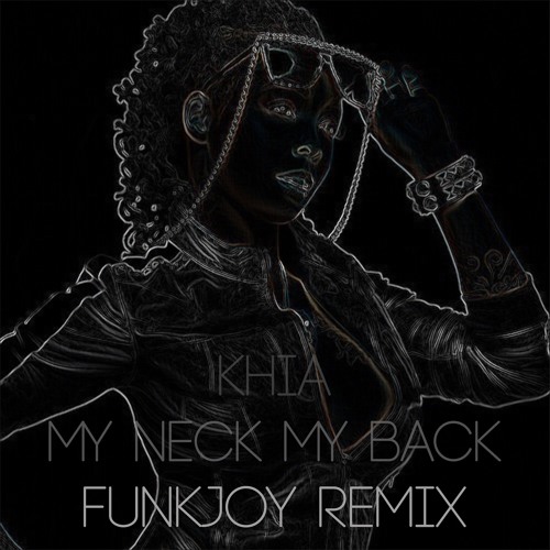 Khia - My Neck My Back (funkjoy Remix)