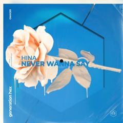 HINA - Never Wanna Say