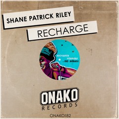 Shane Patrick Riley - Recharge (Radio Edit) [ONAKO182]