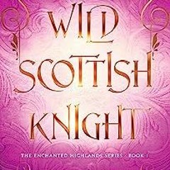 +KipRau| Wild Scottish Knight: A fun opposites attract magical romance, The Enchanted Highlands