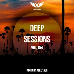 Deep Sessions - Vol 154 ★ Mixed By Abee Sash