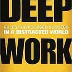 [GET] [EPUB KINDLE PDF EBOOK] Deep Work: Rules for Focused Success in a Distracted World by Cal Newp