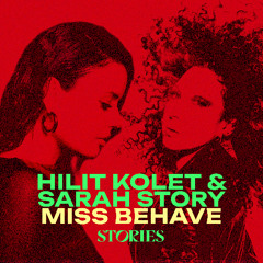 Hilit Kolet x Sarah Story - Miss Behave