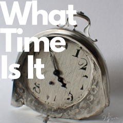 What Time Is It