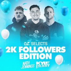 OZ SELECTS 2K FOLLOWERS EDITION FEATURING NATH JENNINGS & KYLE MCKAY [FREE DOWNLOAD]