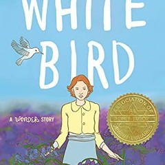 [Read] PDF 📦 White Bird: A Wonder Story (A Graphic Novel) by  R. J. Palacio PDF EBOO