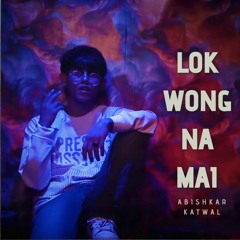Lok Wongna Mai - Abishkar Katwal(5MB STUDIO)