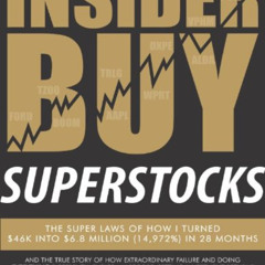 [FREE] KINDLE 📝 Insider Buy Superstocks: The Super Laws of How I Turned $46K into $6