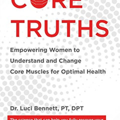 [Get] KINDLE 📪 Core Truths: Empowering Women to Understand and Change Core Muscles f