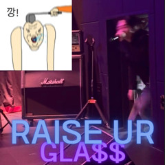 Raise ur gla$$-(feat.Rick Connor)