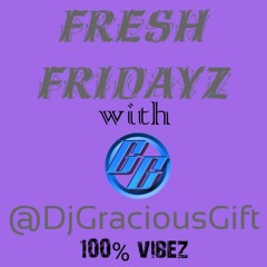 DJ Gracious Gift - Fresh Fridayz 09.10.20