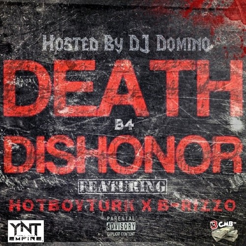 "Death B4 Dishonor"  Hosted by Dj Domino Feat. HotBoyTurk X B-RizzO