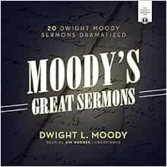 free EPUB 🖊️ Moody's Great Sermons Lib/E: 20 Dwight Moody Sermons Dramatized (Overtl