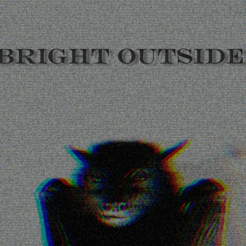 Bright Outside
