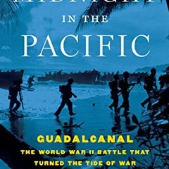 VIEW PDF 📒 Midnight in the Pacific: Guadalcanal -- The World War II Battle That Turn