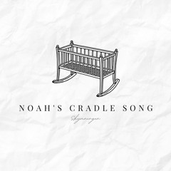 Noah's Cradle Song